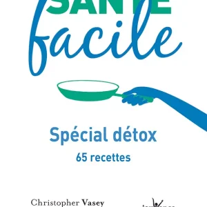 Mon alimentation santé facile : Spécial détox
