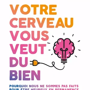 Votre cerveau vous veut du bien